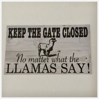 Keep The Gate Closed Lamas Llamas Llama Sign Wall Plaque or Hanging Farm     292239459788